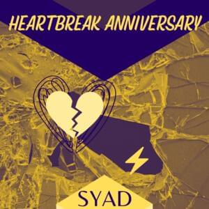 HEARTBREAK ANNIVERSARY - SYAD