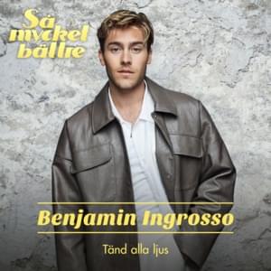 Tänd alla ljus - Benjamin Ingrosso