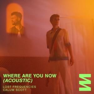 Where Are You Now (Acoustic) - Lost Frequencies & Calum Scott