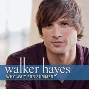 Why Wait For Summer - Walker Hayes