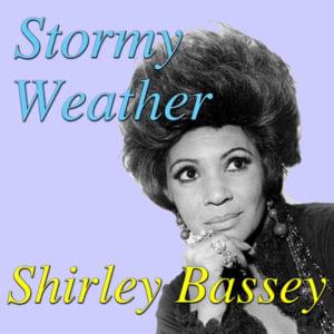 Stormy Weather - Shirley Bassey