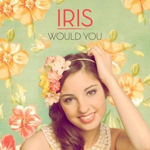 Would You - Iris