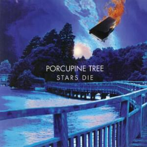 Stars Die - Porcupine Tree