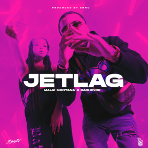 Jetlag - Malik Montana, DaChoyce & SRNO (Ft. The Plug)