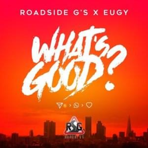 What’s Good - Roadside Gs (Ft. Dan Diggerz, Eugy Official & Phantom (UK))