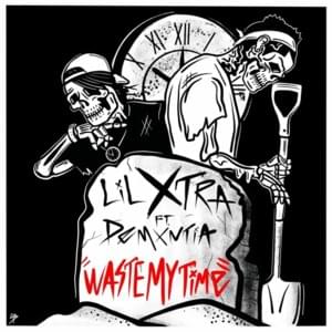 Waste My Time - Lil Xtra (Ft. ​demxntia)