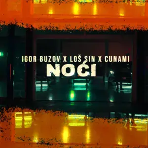 Noći - Igor Buzov, Loš Sin & Cunami Flo