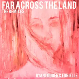 Far Across the Land (Remix 1) - Eurielle & Ryan Louder