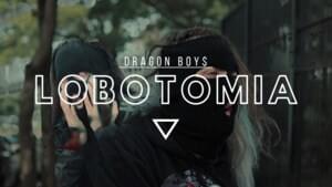 Lobotomia - Dragon Boys (Ft. By Keller & Xlly)