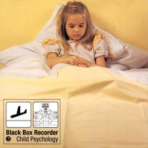 Child Psychology - Black Box Recorder