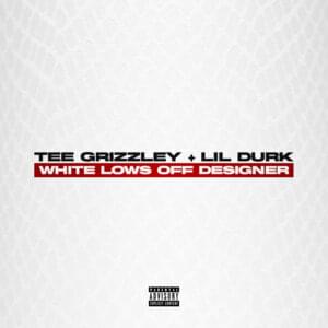 White Lows Off Designer - Tee Grizzley (Ft. Lil Durk)