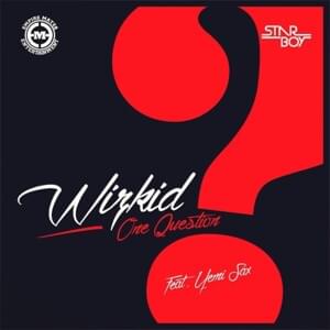 One Question - Wizkid (Ft. Yemi Sax)