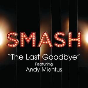 The Last Goodbye (SMASH Cast Version) - SMASH Cast (Ft. Andy Mientus)