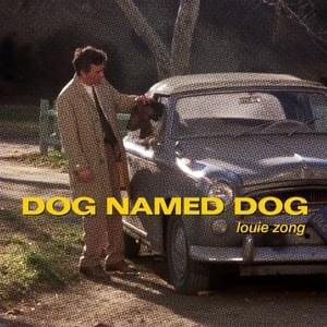 Dog Named Dog - Louie Zong