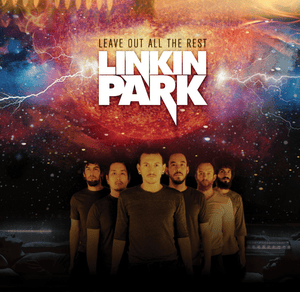 Leave Out All the Rest - Linkin Park