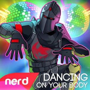 Dancing On Your Body - NerdOut