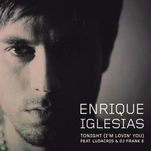 Tonight (I’m Lovin’ You) - Enrique Iglesias (Ft. DJ Frank E & Ludacris)