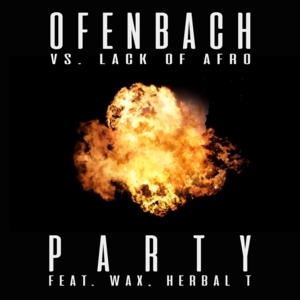 Party - Ofenbach Vs. Lack Of Afro (Ft. Herbal T & Wax)