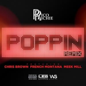 Poppin’ (Remix) - Rico Richie (Ft. Chris Brown, French Montana & Meek Mill)