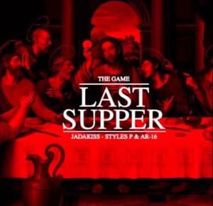 Last Supper - The Game (Ft. Ar-16, Jadakiss & Styles P)