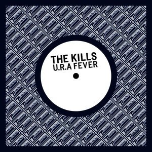 U.R.A. Fever - The Kills