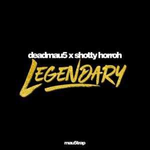 Legendary - ​deadmau5 (Ft. SHOTTY HORROH)