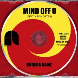 Mind Off U - Bodega Bamz (Ft. Kevin Gates)