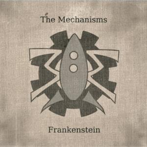 Frankenstein - The Mechanisms