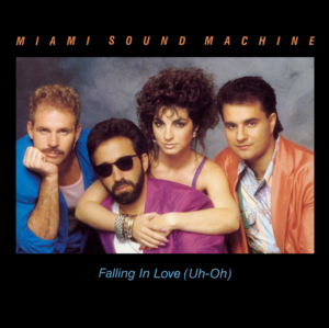 Falling in Love (Uh-Oh) - Miami Sound Machine (Ft. Gloria Estefan)