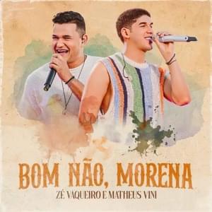 Bom Não, Morena (Ao Vivo) - Zé Vaqueiro (Ft. Matheus Vini)