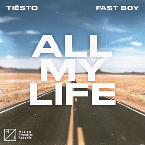 All My Life - Tiësto & FAST BOY