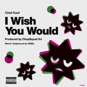 I Wish You Would - Chopsquad DJ (Ft. Chief Keef)