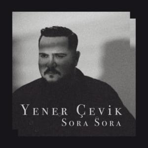 Sora Sora - Yener Çevik