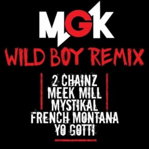 Wild Boy (Remix) - ​mgk (Ft. 2 Chainz, French Montana, Meek Mill, Mystikal & Yo Gotti)