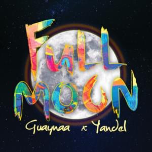 Full Moon - Guaynaa & Yandel