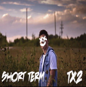 Short Term - TX2 (Ft. ​​​b​ r​ a​ s​ h)