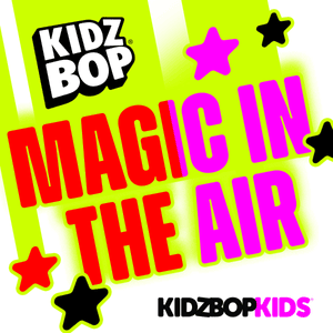 Magic In The Air - KIDZ BOP Kids