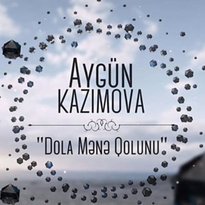 Dola Mənə Qolunu - Aygün Kazımova