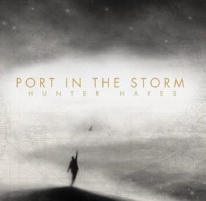 Port in the Storm - Hunter Hayes