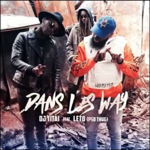 Dans les ways - Titai (Ft. PSO Thug)