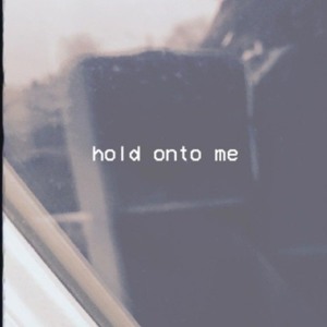 ​hold onto me - ​yesterdaynj