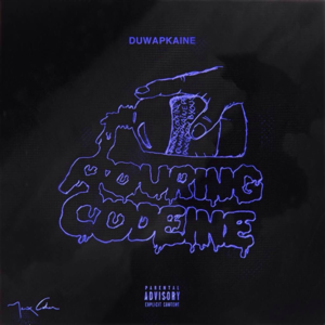 Pouring Codeine - Duwap Kaine