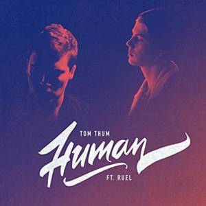 Human - Tom Thum (Ft. Ruel)