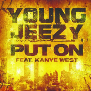 Put On - Jeezy (Ft. Kanye West)