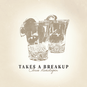 Takes A Breakup - Chris Ruediger