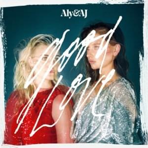 Good Love - Aly & AJ