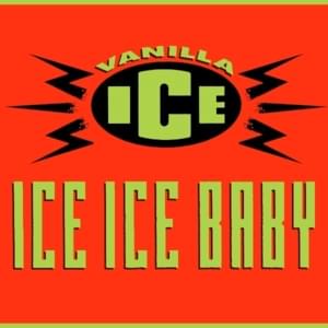 Ice Ice Baby - Vanilla Ice