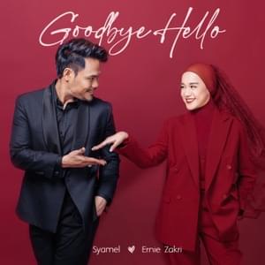 Goodbye, Hello - Syamel & Ernie Zakri