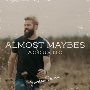 Almost Maybes (Acoustic) - Jordan Davis