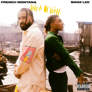 Wish U Well (Extended) - French Montana & Swae Lee